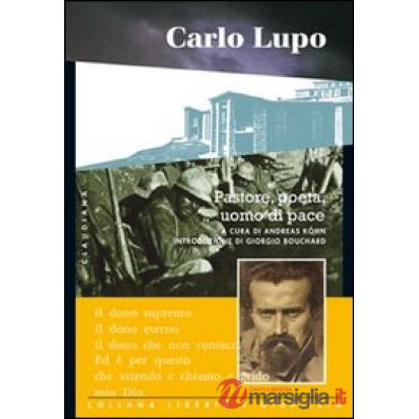 Carlo Lupo. Pastore, poeta, uomo di pace