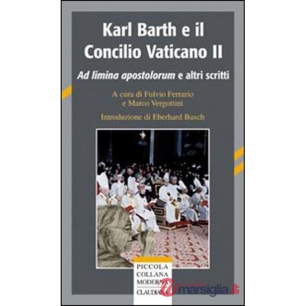 Karl Barth e il Concilio Vaticano II. Ad limina apostolorum e altri scritti
