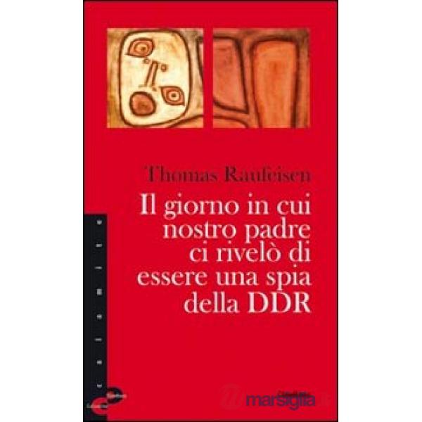 Giorno in cui nostro padre ci rivelò di essere una spia della DDR (Il)