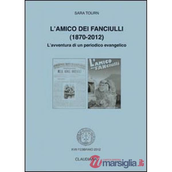Amico dei fanciulli (1870-2012). L'avventura di un periodico evangelico (L')