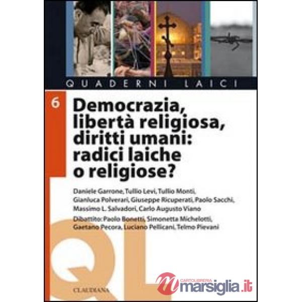 Democrazia, libertà religiosa, diritti umani: radici laiche o religiose?