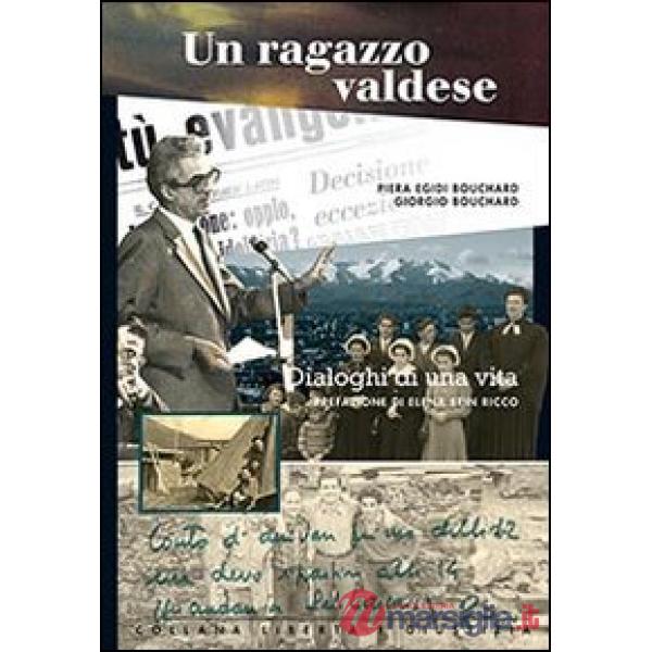 Ragazzo valdese. Dialoghi di una vita (Un)