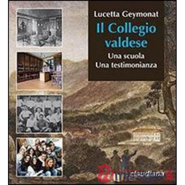 Collegio valdese. Una scuola. Una testimonianza (Il)