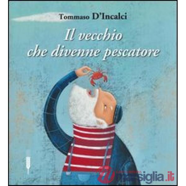Vecchio che divenne pescatore (Il)