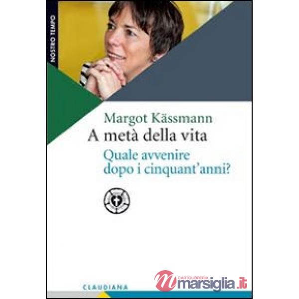 A metà della vita. Quale avvenire dopo i cinquant'anni?