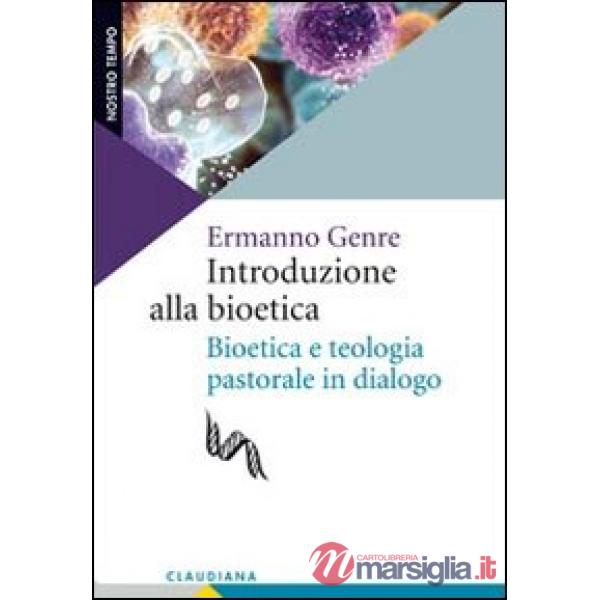 Introduzione alla bioetica. Bioetica e teologia pastorale in dialogo