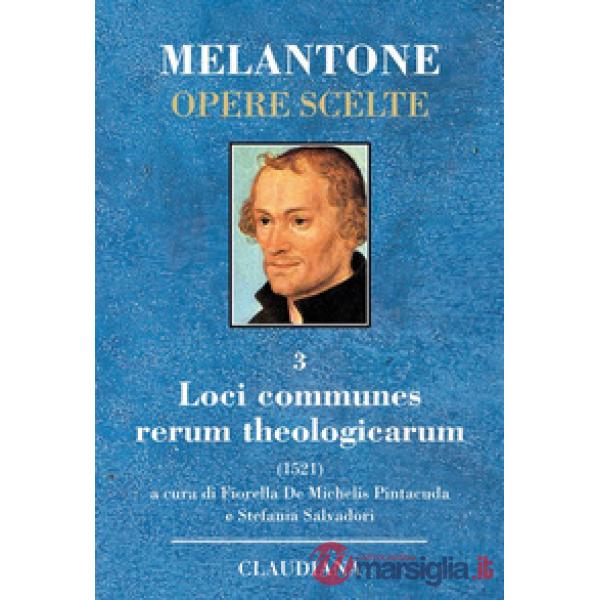 Loci communes rerum theologicarum. Testo latino a fronte
