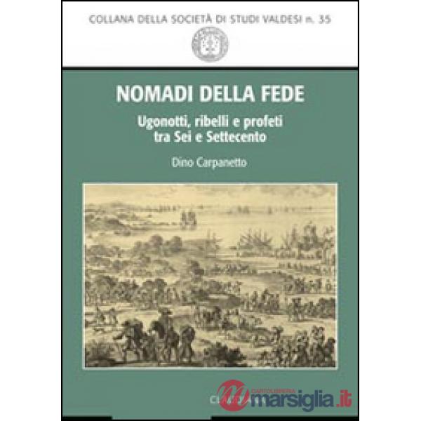 Nomadi della fede. Ugonotti, ribelli e profeti tra Sei e Settecento