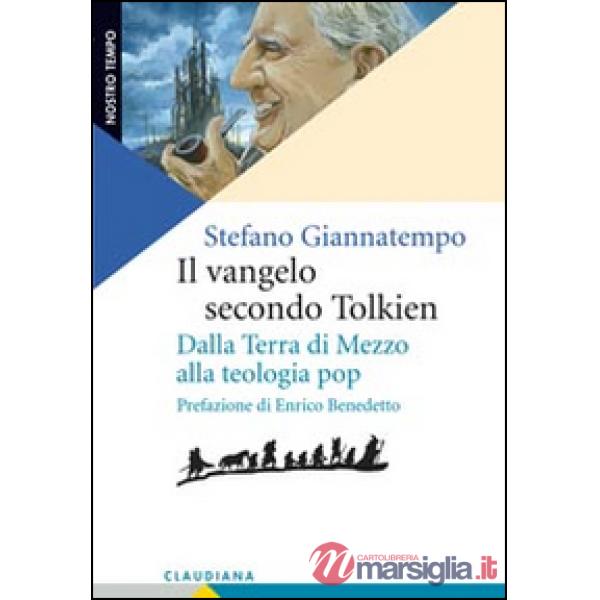 Vangelo secondo Tolkien. Dalla Terra di Mezzo alla teologia pop (Il)