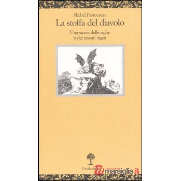 Stoffa del diavolo. Una storia delle righe e dei tessuti rigati (La)
