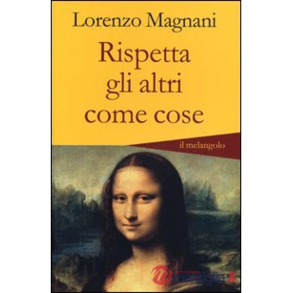 Rispetta gli altri come cose