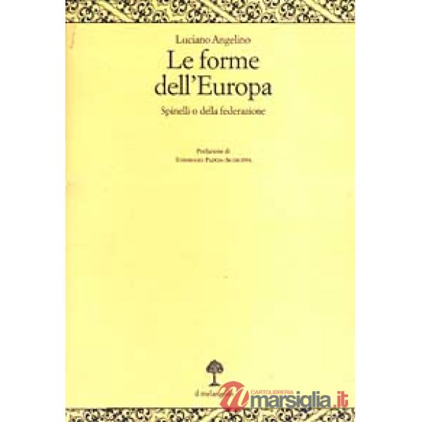 Forme dell'Europa. Spinelli o della federazione (Le)