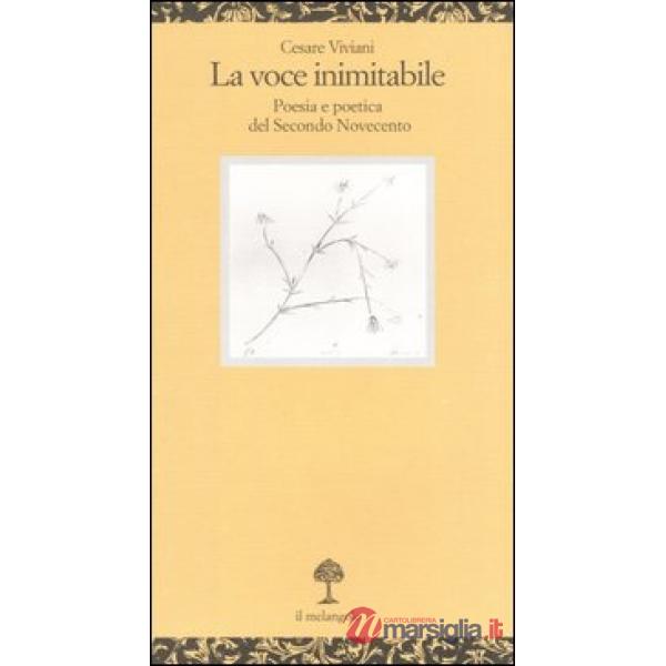 Voce inimitabile. Poesia e poetica del secondo Novecento (La)
