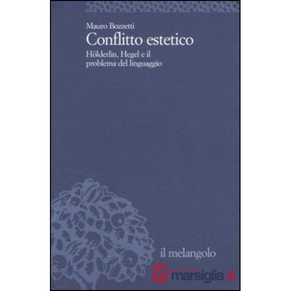Conflitto estetico. Hölderlin, Hegel e il problema del linguaggio