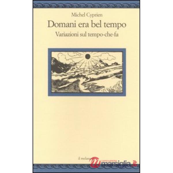Domani era bel tempo. Variazioni sul tempo-che-fa