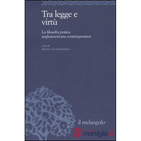 Tra legge e virtù. La filosofia pratica angloamericana contemporanea