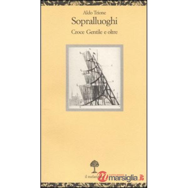 Sopralluoghi. Croce, Gentile e oltre