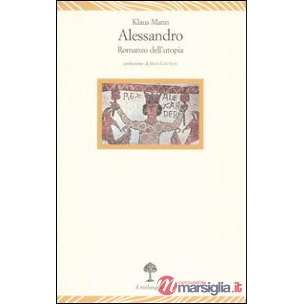 Alessandro. Romanzo dell'utopia