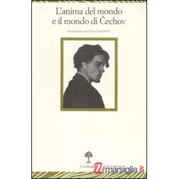 Anima del mondo e il mondo di Cechov. Atti del Convegno internazionale di studi (Genova, 12-13 novembre 2004) (L')