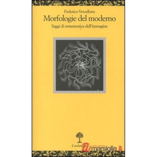 Morfologie del moderno. Saggi di ermeneutica dell'immagine