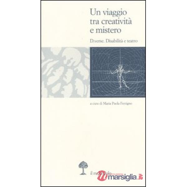 Viaggio tra creatività e mistero. D.verse. Disabilità e teatro (Un)
