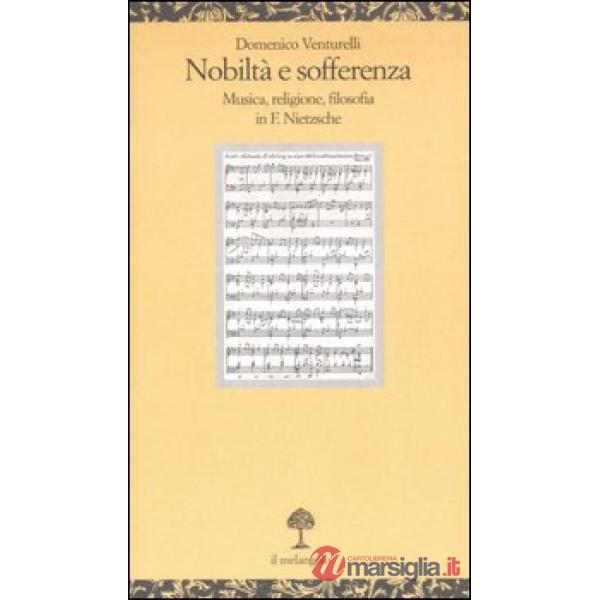 Nobiltà e sofferenza. Musica, religione e filosofia in F. Nietzsche