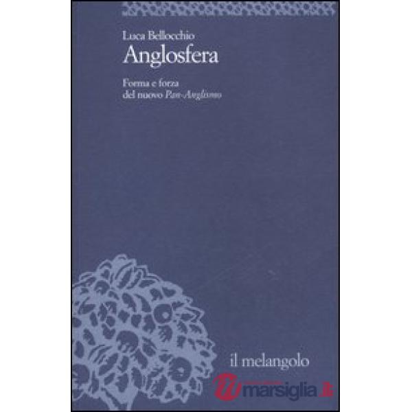 Anglosfera. Forma e forza del nuovo Pan-Anglismo