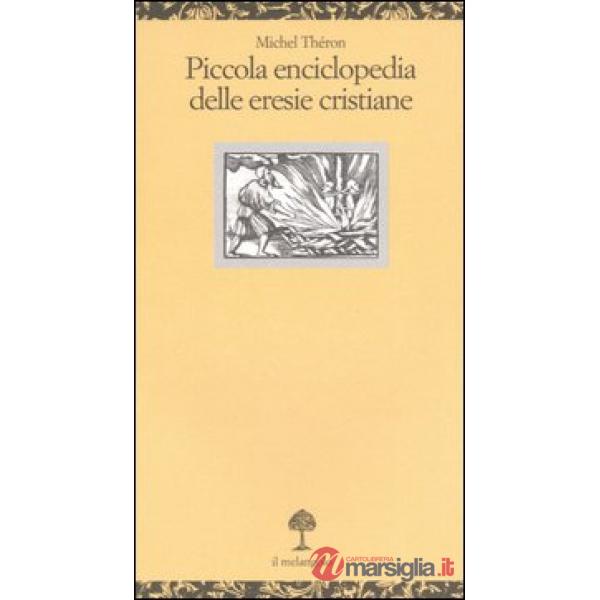 Piccola enciclopedia delle eresie cristiane