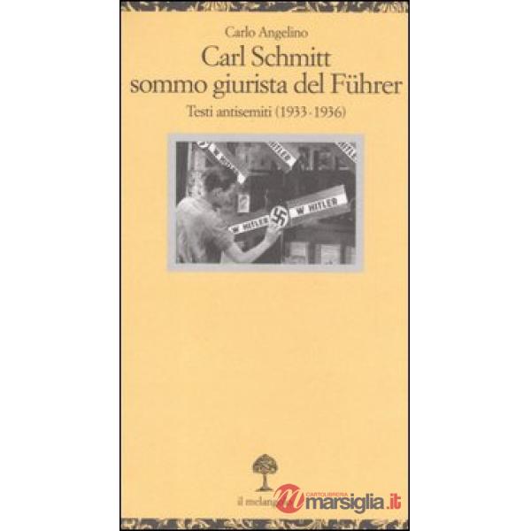 Carl Schmitt sommo giurista del Fuhrer. Testi antisemiti (1933-1936)