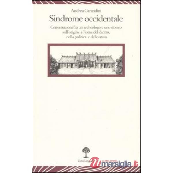 Sindrome occidentale. Conversazioni fra un archeologo e uno storico sull'origine