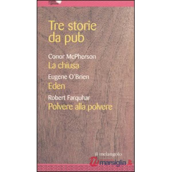Tre storie da pub. La chiusa-Eden-Polvere alla polvere