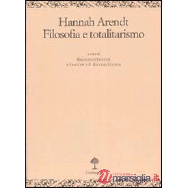 Hannah Arendt. Filosofia e totalitarismo