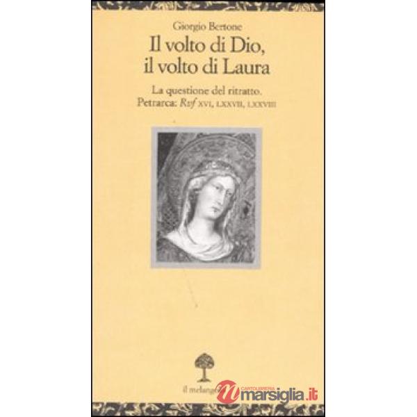 Volto di Dio, il volto di Laura. La questione del ritratto. Petrarca: Rvf XVI, L