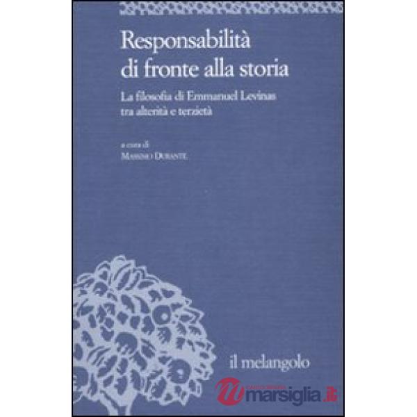 Responsabilità di fronte alla storia. La filosofia di Emmanuel Levinas tra alter