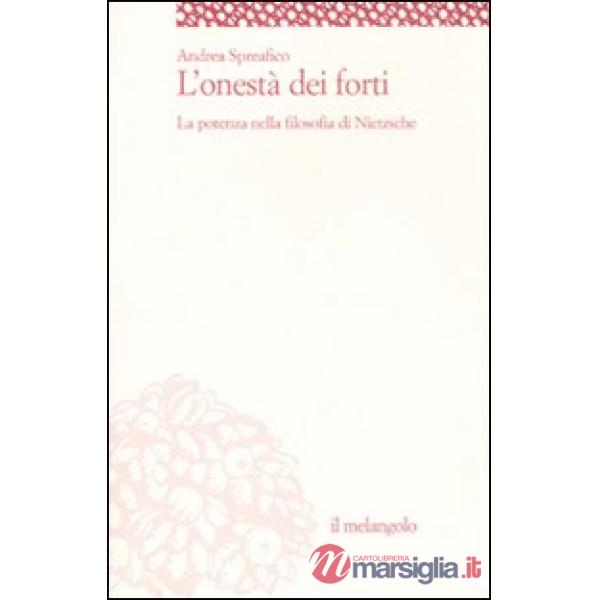 Onestà dei forti. La potenza nella filosofia di Nietzsche (L')