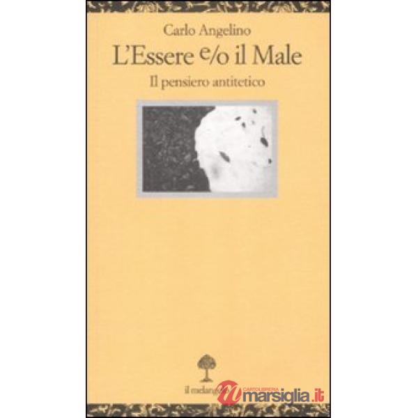 Essere e/o il male. Il pensiero antitetico (L')