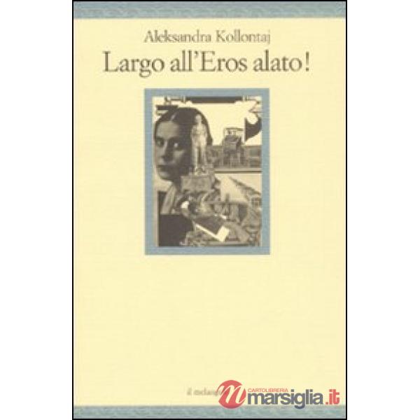 Largo all'eros alato!