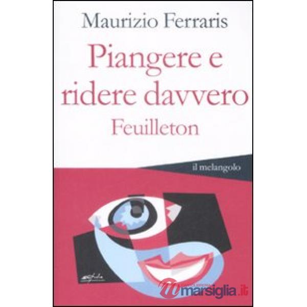 Piangere e ridere davvero. Feuilleton