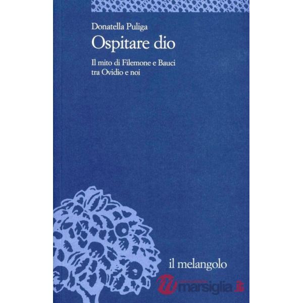 Ospitare Dio. Il mito di Filemone e Bauci tra Ovidio e noi