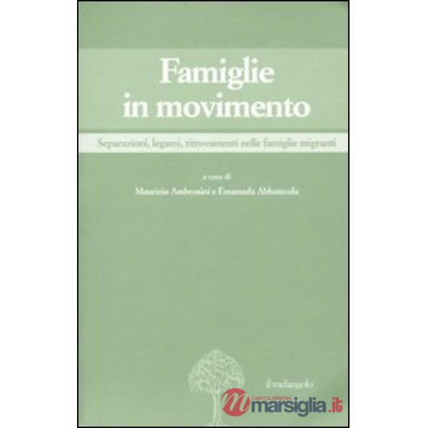 Famiglie in movimento. Separazioni, legami, ritrovamenti nelle famiglie migranti