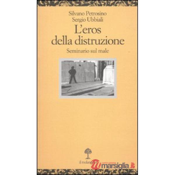 Eros della distruzione. Seminario sul male (L')