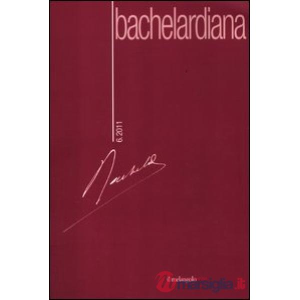 Bachelardiana (2011). Ediz. bilingue. Vol. 6: Fantastica trascendentale