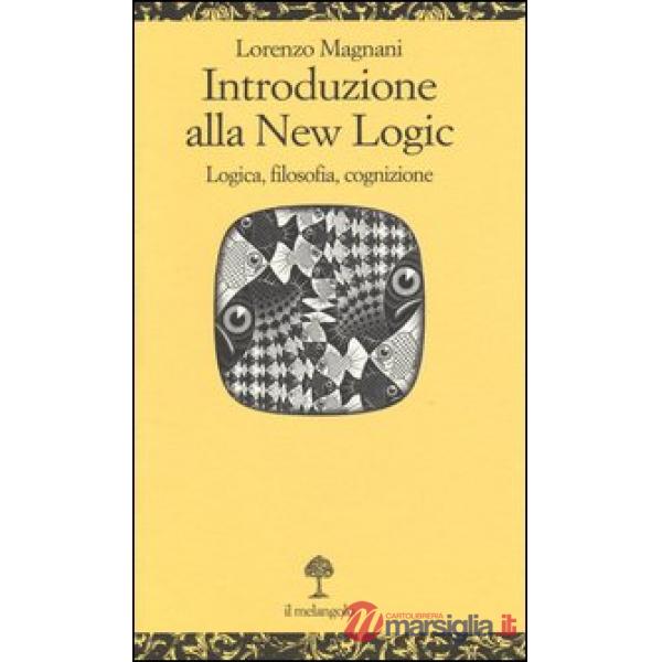 Introduzione alla new logic. Logica, filosofia, cognizione