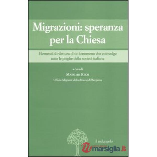 Migrazioni: speranza per la Chiesa. Elementi di rilettura di un fenomeno che coi
