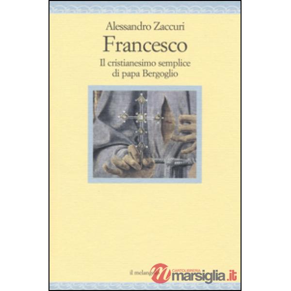Francesco. Il cristianesimo semplice di papa Bergoglio
