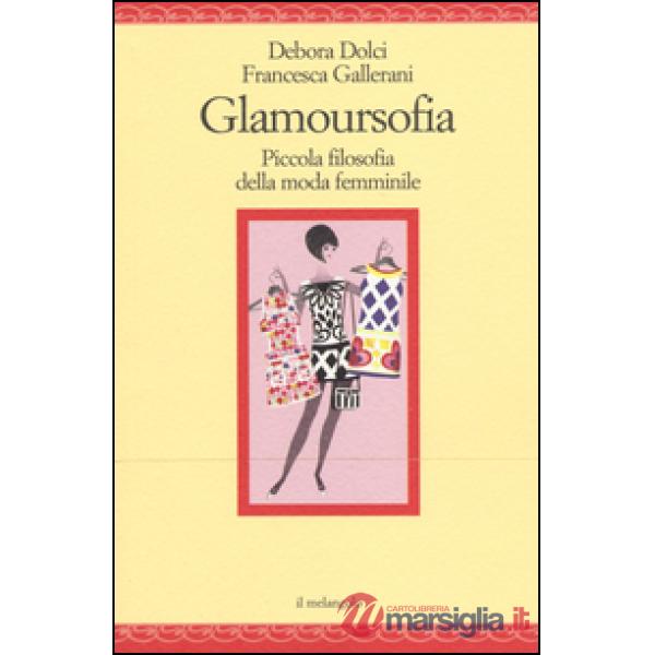 Glamoursofia. Piccola filosofia della moda femminile
