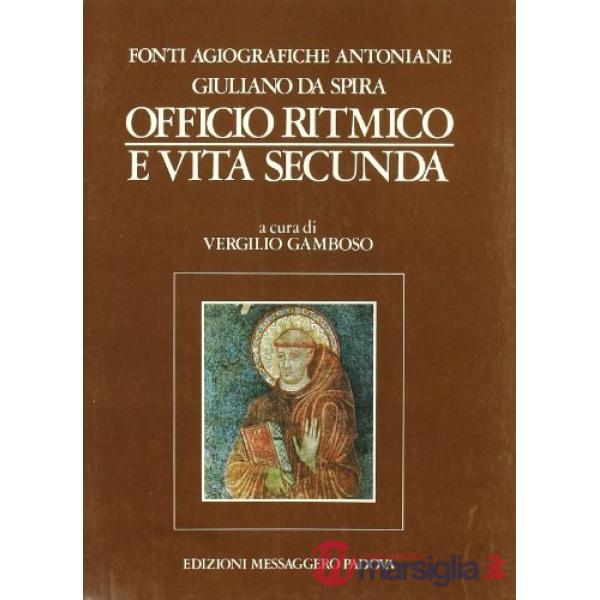 Fonti agiografiche antoniane. Vol. 2: Giuliano da Spira: Officio ritmico e «Vita secunda»