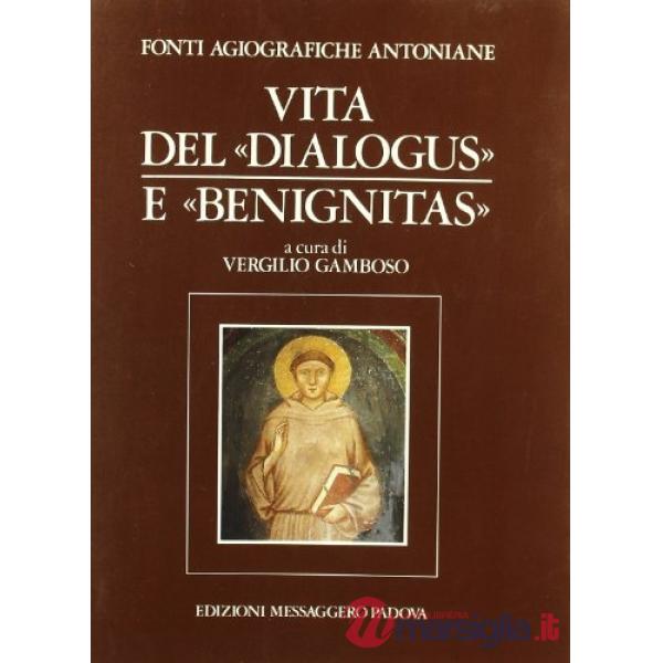 Fonti agiografiche antoniane. Vol. 3: Vita del «Dialogus» e «Benignitas»