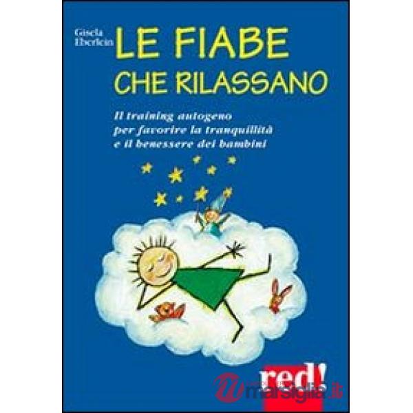 Fiabe che rilassano. Il training autogeno per favorire la tranquillità e il benessere dei bambini (Le)