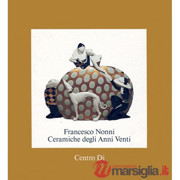 Francesco Nonni. Ceramiche degli anni Venti